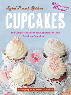 cover image of Cupcakes: the Complete Guide to Making Beautiful and Delicious Cupcakes